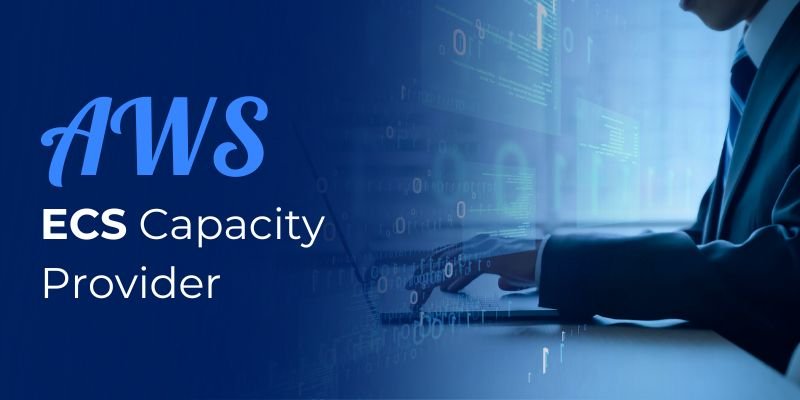 Boost Infrastructure Efficiency with AWS ECS Capacity Provider Strategy