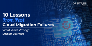 Top 10 Lessons Learned from Failed Cloud Migrations