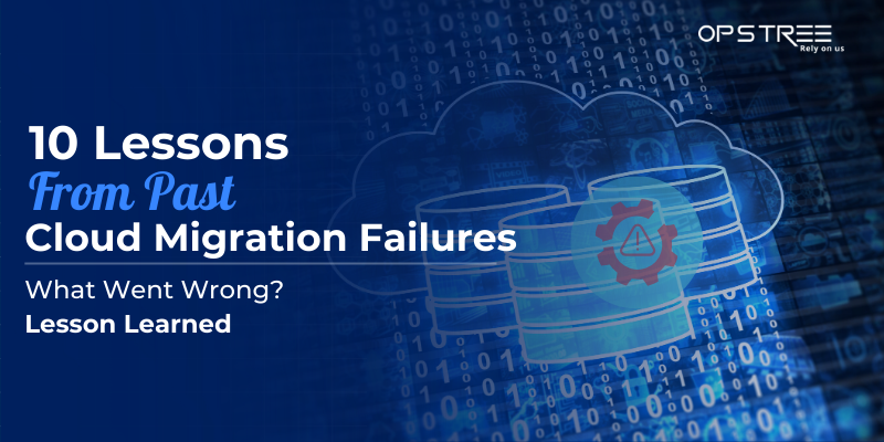 Top 10 Lessons Learned from Failed Cloud Migrations: What Went Wrong?