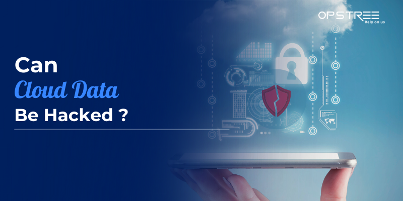 Can Cloud Data Be Hacked? Common Threats and How to Secure Your Cloud Environment