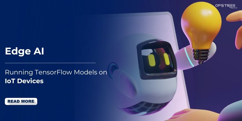 Edge AI: Running TensorFlow Models on IoT Devices