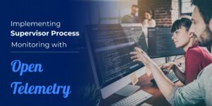 Supervisor Process Monitoring with Open Telemetry