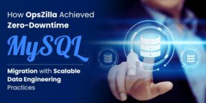Achieved Zero-Downtime MySQL Migration with Scalable Data Engineering Practices