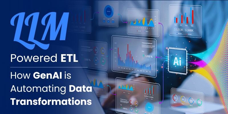 LLM-Powered ETL: How GenAI is Automating Data Transformations
