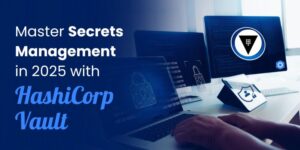 Master Secrets Management in 2025 with HashiCorp Vault