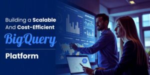 Scalable And Cost-Efficient BigQuery Platform