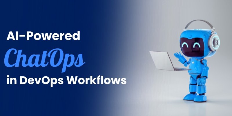 AI Driven ChatOps: Integrating Chatbots into the DevOps Culture