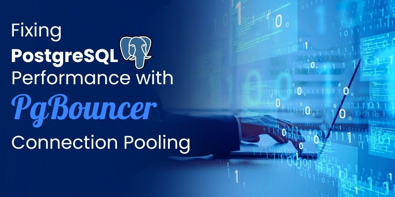 Complete Guide to Fixing PostgreSQL Performance with PgBouncer Connection Pooling