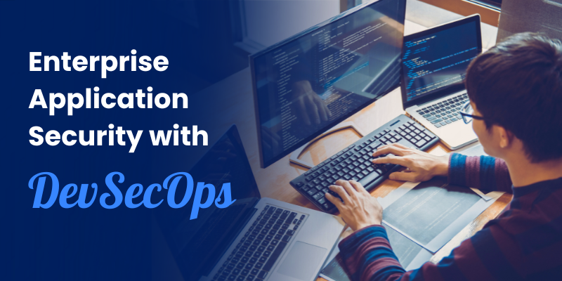 How DevSecOps Protects Enterprise Applications and Reduces Delivery Cost