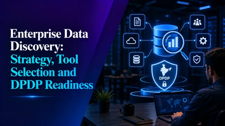 Enterprise Data Discovery Strategy, Tool Selection and DPDP Readiness